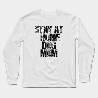 Stay At Home Dog Mom Long Sleeve T-Shirt